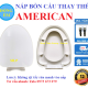NẮP BỒN CẦU AMERICAN